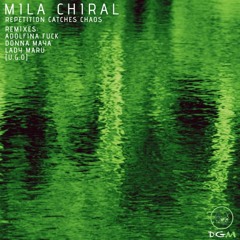 Mila Chiral - REPETITION CATCHES CHAOS (Adolfina Fuck Remix) - snippet