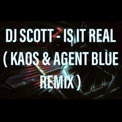 DJ Scott - Is It Real ( Kaos V Agent Blue Remix )samplee
