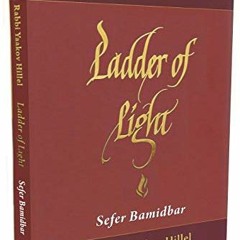 [Access] EBOOK 📖 Ladder of Light: Parashah Insights on Sefer Bamidbar by  Rabbi Yaak