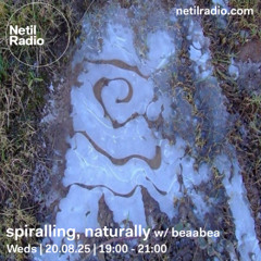 netil radio ~ spiralling, naturally 014 w/ beaabea  (20 08 2025)
