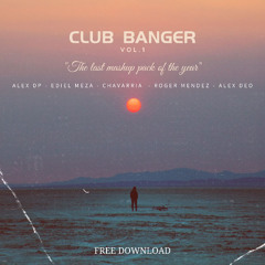 CLUB BANGER [THE LAST MASHUP PACK OF THE YEAR] BY: ALEX DP
