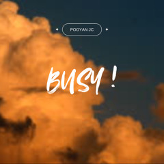 Busy! - Pooyan JC