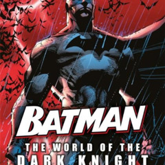 [Download] PDF 📤 Batman: The World of the Dark Knight by  Daniel Wallace EBOOK EPUB