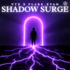 VTX X Flare_Evan - SHADOW_SURGE