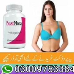 BustMaxx Pills In Pakistan - 03009753384 Breast Capsules