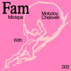 Fam Mixtape 002 - Molodoy Chelovek (Side A)