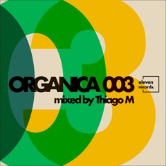 ORGANICA 003 - by Thiago M - House & Downtempo Mix