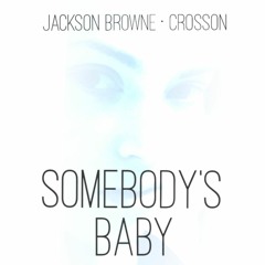 Jackson Browne - Somebody's Baby (Crosson Remix)