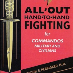 get [PDF] Download Arwrology: All-Out Hand-to-Hand Fighting for Commandos, Milit