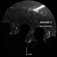 MENNØ’S - Hard Society! [ITU2243]