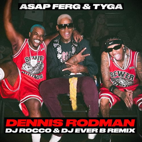 Stream A$Ap Ferg & Tyga - Dennis Rodman (Dj Rocco & Dj Ever B Remix) By  Clouty | Listen Online For Free On Soundcloud