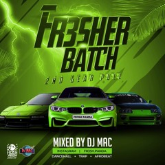 FR3SH PANDA "FR3SHER BATCH" 2ND GEAR PULL - MIXED BY DJ MAC