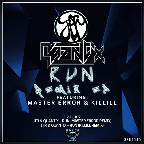 JTR & Quantix - Run (Master Error Remix)(OUT 05.09.22)