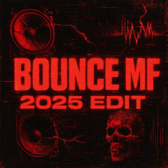 Bounce mf (2025 Edit)