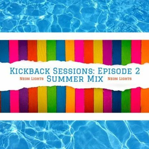 Kickback Sessions: Episode 2 (Summer Mix)