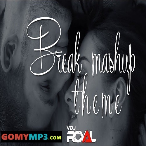 Breakup Mashup Theme 2020 VDJ Royal