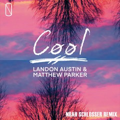Landon Austin & Matthew Parker - Cool (Noah Schlosser Remix) - from Official Remix Contest