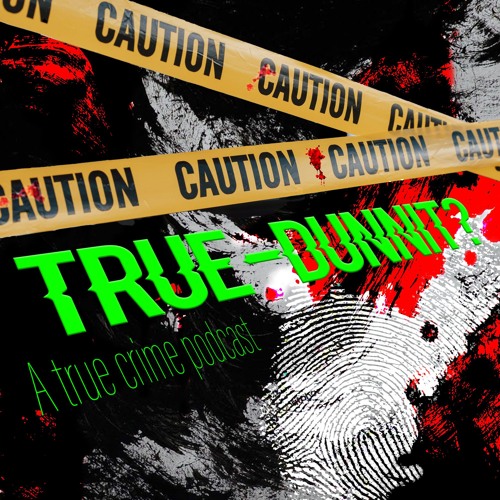 True-Dunnit?: Exploring the True Crime Industry