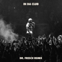 50 Cent - In Da Club (Dr. Fresch Flip)