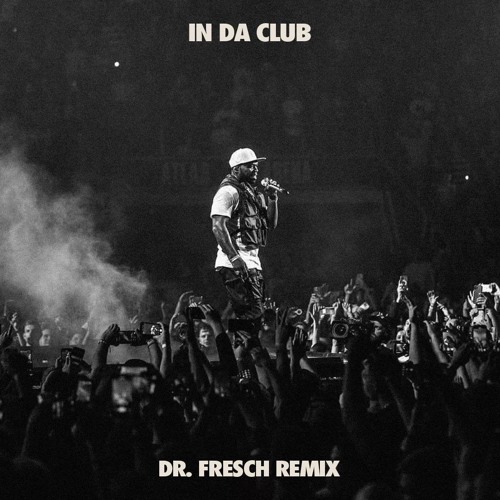 50 Cent - In Da Club (Dr. Fresch Flip)