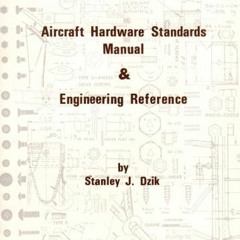[Read] [PDF EBOOK EPUB KINDLE] Aircraft Hardware Standards Manual and Engineering by