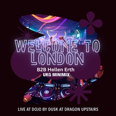 Welcome to London UKG Set b2b HELLEN ERTH at Dojo