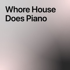 Whore House Does Piano