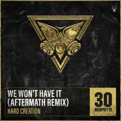 Hard Creation - We Won't Have It (Aftermath Remix)