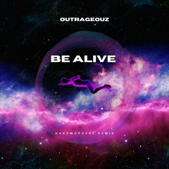 Outrageouz - Be Alive (Hardworkerz Remix)