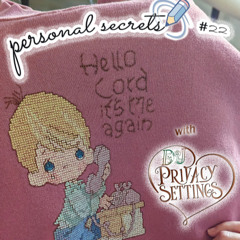 Personal Secrets #22 [06/20/2025]