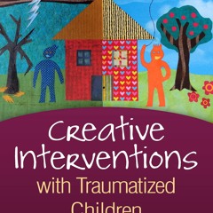⭐[PDF]⚡ Creative Interventions with Traumatized Children (Creative Art