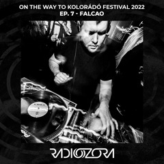 FALCAO | On The Way To Kolorádó Festival 2022 Ep. 7 | 23/06/2022