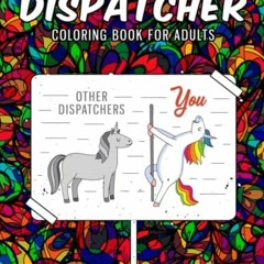 [VIEW] EPUB 📪 Dispatcher Coloring Book for Adults: An Adult, Snarky & Funny Coloring