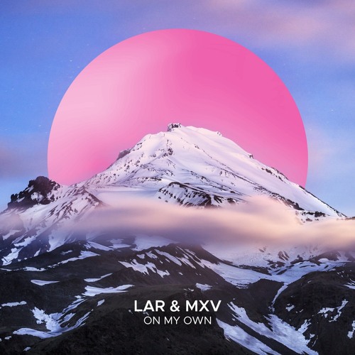 LAR & MXV - On My Own