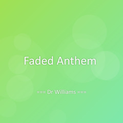 Faded Anthem