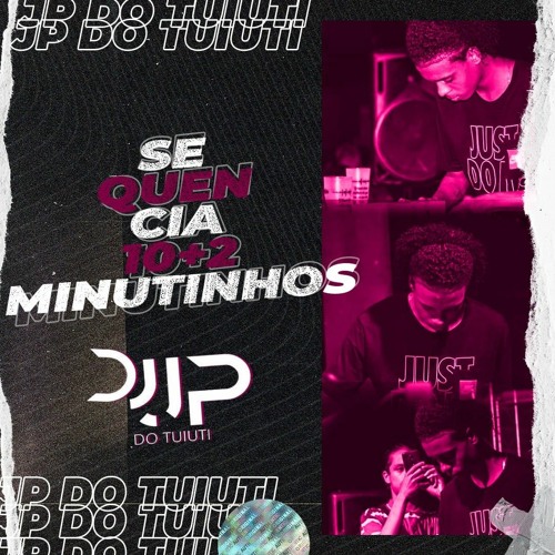 SEQUENCIA 10+2 [ DJ JP DO TUIUTI ] TEVE UNS ERROS AI EM TROPA KKK