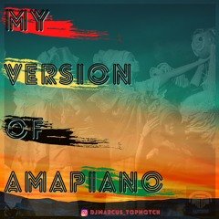 DJ Marcus Top-Notch presents "My Version Of Amapiano" #MVOAmapiano