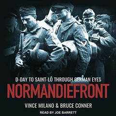 [View] EBOOK 💌 Normandiefront: D-Day to Saint-Lô Through German Eyes by  Vince Milan