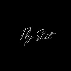 FLY SHIT