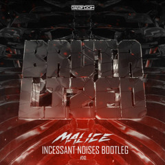 Malice - Brutalized (Incessant Noises Bootleg) [FREE DOWNLOAD]