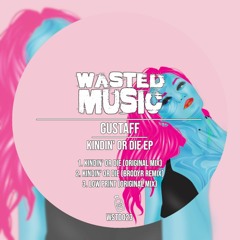 Gustaff - Kindin Or Die (BRODYR Remix)[Wasted Music]