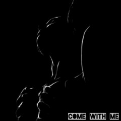 Come With Me