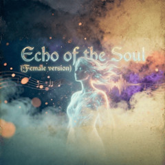 Echo of the Soul (Female version)