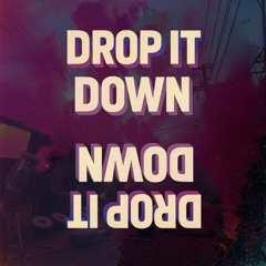 Drop It Down
