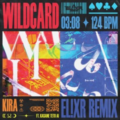 KIRA - WILDCARD ft. Kasane Teto AI [EL!XR Remix]