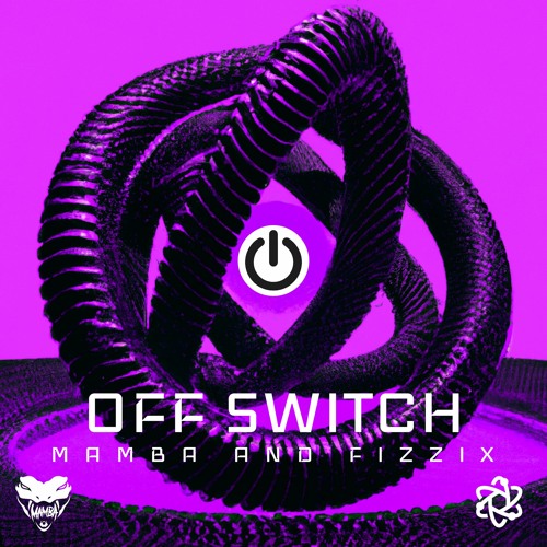 MAMBA & Fizzix - Off Switch