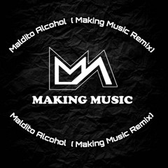 Maldito Alcohol ( MaKing Music Remix ) Demo.mp3