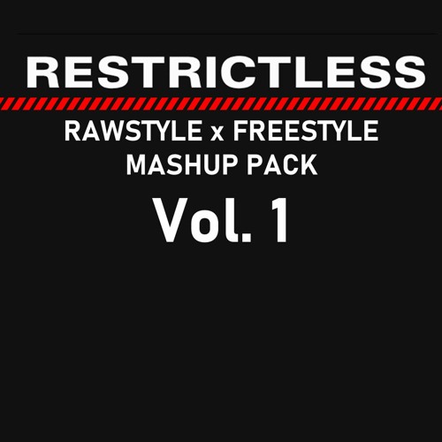RESTRICTLESS | MASHUP PACK | RAWSTYLE x FREESTYLE | Vol. 1