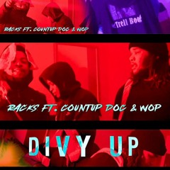 DIVY UP - Racks ft Countup doc x Wop