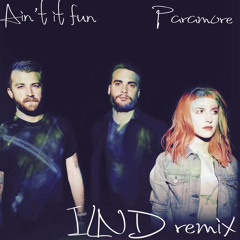 Paramore - Aint it fun (ILND Remix)
